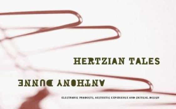 Paperback Hertzian Tales: Electronic Products, Aesthetic Experience and Critical Design Book