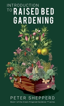 Hardcover Introduction To Raised Bed Gardening: The ultimate Beginner's Guide to to Starting a Raised Bed Garden and Sustaining Organic Veggies and Plants Book