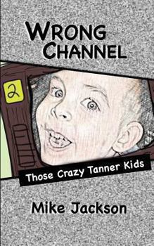 Paperback Wrong Channel: Those Crazy Tanner Kids Book