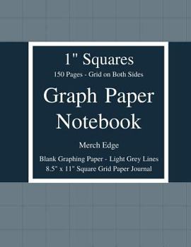 Graph Paper Notebook: 1 inch Squares: Grid on Both Sides No Borders Blank Graphing Paper Light Grey Lines 150 Pages 8.5" x 11" Square Grid Paper Sketchbook. Use at School, Home, or Office.