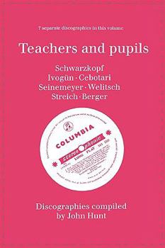 Paperback Teachers and Pupils. 7 Discographies. Elisabeth Schwarzkopf, Maria Ivogun (Ivogun), Maria Cebotari, Meta Seinemeyer, Ljuba Welitsch, Rita Streich, Ern Book