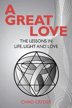 Paperback A Great Love: The Lessons in Life, Light and Love Book