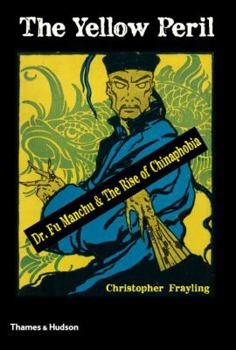 Hardcover The Yellow Peril: Dr. Fu Manchu & the Rise of Chinaphobia Book