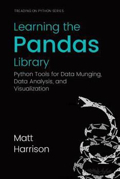 Paperback Learning the Pandas Library: Python Tools for Data Munging, Analysis, and Visual Book