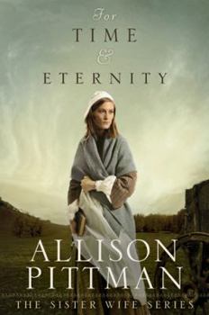 For Time & Eternity - Book #1 of the Sister Wife