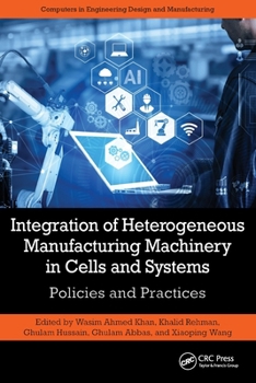Paperback Integration of Heterogeneous Manufacturing Machinery in Cells and Systems: Policies and Practices Book