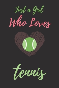 Paperback just a girl who loves tennis: Tennis Player Lined Notebook Gift for Women Funny Tennis journal - diary Gift -120 Blank Pages - 6x9 inches - Matte Fi Book