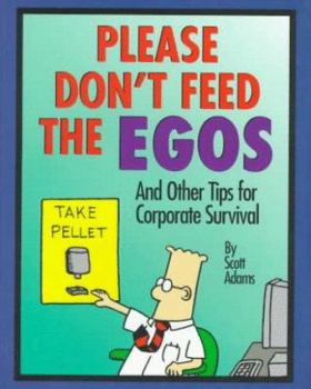Hardcover Please Don't Feed the Egos: And Other Tips for Corporate Survival Book