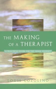 Hardcover The Making of a Therapist: A Practical Guide for the Inner Journey Book