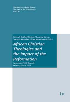 Paperback African Christian Theologies and the Impact of the Reformation, 10: Symposium Piass Rwanda February 18-23, 2016 Book