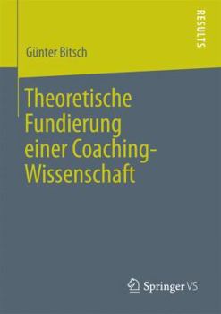 Paperback Theoretische Fundierung Einer Coaching-Wissenschaft [German] Book