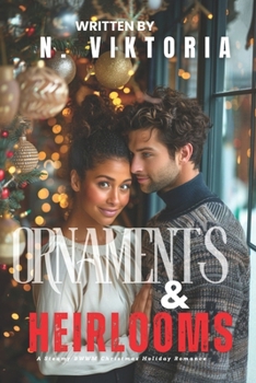 Ornaments & Heirlooms: A Steamy BWWM Interracial Multicultural Standalone Contemporary Christmas Russian Hero Holiday Romance (12 Days of Christmas Collection)