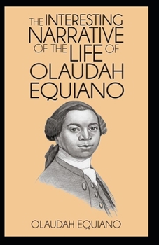 Paperback The Interesting Narrative of the Life of Olaudah Equiano, Or Gustavus Vassa, The African: Illustrated Edition Book