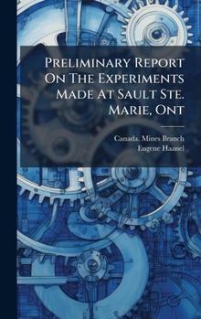 Hardcover Preliminary Report On The Experiments Made At Sault Ste. Marie, Ont Book