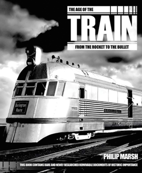 Hardcover The Age of the Train: From the Rocket to the Bullet [With Memorabilia] Book