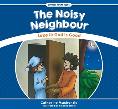 Paperback The Noisy Neighbour: Luke 11 - God Is Good Book