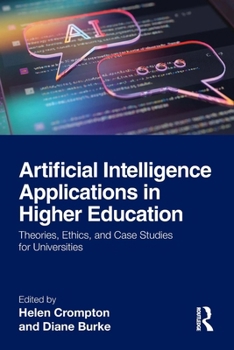 Paperback Artificial Intelligence Applications in Higher Education: Theories, Ethics, and Case Studies for Universities Book