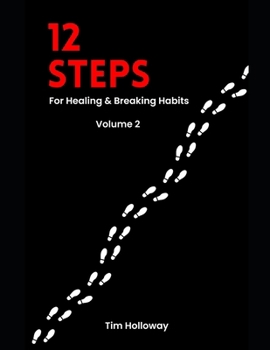 12 Steps: For Healing & Breaking Habits - Volume 2