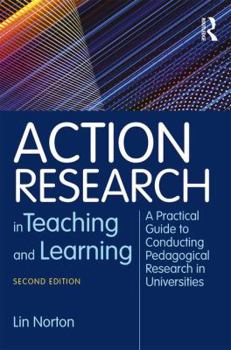 Paperback Action Research in Teaching and Learning: A Practical Guide to Conducting Pedagogical Research in Universities Book