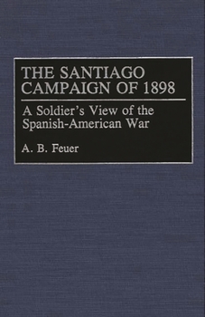 Hardcover The Santiago Campaign of 1898: A Soldier's View of the Spanish-American War Book