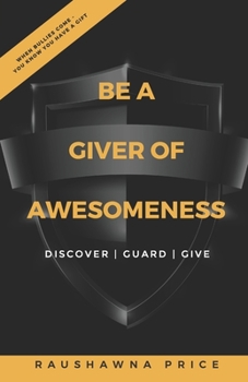 Paperback Be a Giver of Awesomeness: Discover - Guard - Give Book