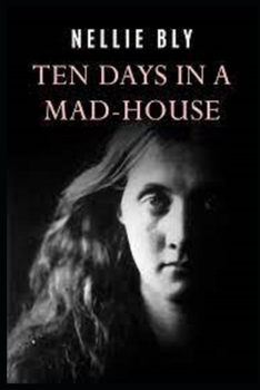 Paperback Ten Days in a Mad-House by Nellie Bly illustrated Book