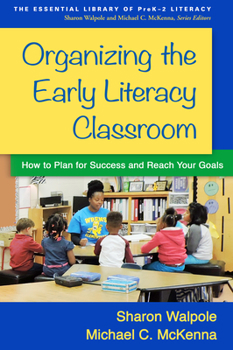 Hardcover Organizing the Early Literacy Classroom: How to Plan for Success and Reach Your Goals Book