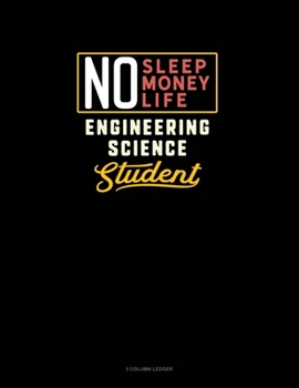 Paperback No Sleep. No Money. No Life. Engineering Science Student: 3 Column Ledger Book