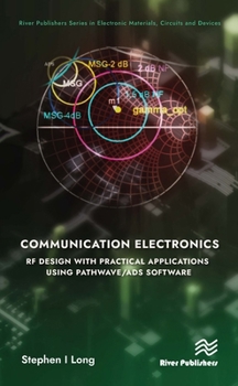 Hardcover Communication Electronics: RF Design with Practical Applications using Pathwave/ADS Software Book