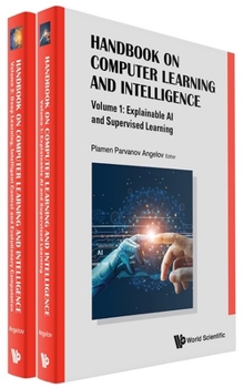 Handbook on Computer Learning and Intelligence: Explainable Ai and Supervised Learning / Deep Learning, Intelligent Control and Evolutionary Computation