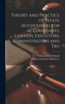 Hardcover Theory and Practice of Estate Accounting for Accountants, Lawyers, Executors, Administrators and Tru Book