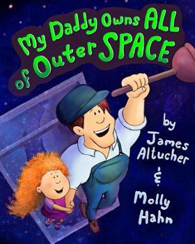 Paperback My Daddy Owns All of Outer Space Book