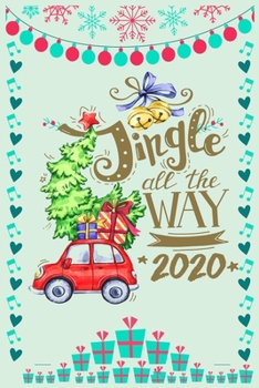 Jingle All The Way 2020: Lined writing notebook journal for Christmas lists, planning, menus, gifts, and more | Christmas Holiday Gift Wide Ruled Notebook Lined School Journal | 100 Pages | 6 x 9"