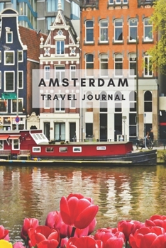 Paperback Amsterdam Travel Journal: Journal the Journey in the Ancient Dutch Canals Book