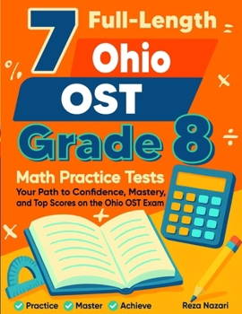Paperback 7 Ohio OST Grade 8 Math Practice Tests: Your Path to Confidence, Mastery, and Top Scores on the Ohio OST Test Book
