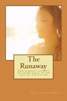 Paperback The Runaway: One Woman's Journey to Living Fully in the Love of the Father Book