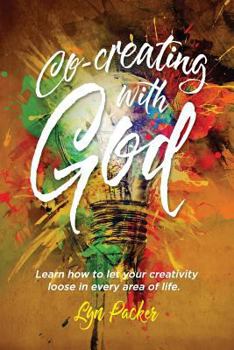 Paperback Co-creating with God: Learn how to let your creativity loose in every area of life. Book