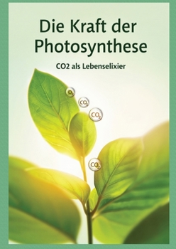Paperback Die Kraft der Photosynthese: CO2 als Lebenselexier [German] Book