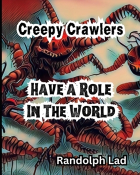 Paperback Creepy Crawlers Have a Role In The World Book