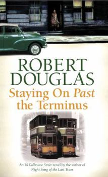Staying on Past the Terminus - Book #2 of the 18 Dalbeattie Street Trilogy