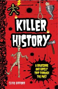 Hardcover Killer History: A Gruesome and Grisly Trip Through the Past Book