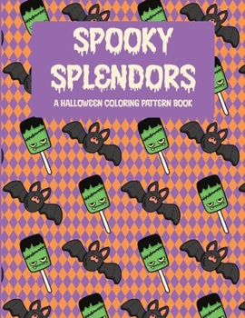 Paperback Spooky Splendors: A Halloween Coloring Pattern Book: Ghoulishly Fun Designs for All Ages. Book