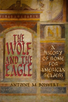 Paperback The Wolf and the Eagle: A History of Rome For American Readers Book
