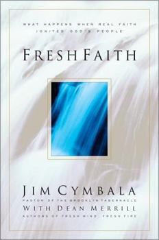 Hardcover Fresh Faith: What Happens When Real Faith Ignites God's People Book