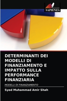 Paperback Determinanti Dei Modelli Di Finanziamento E Impatto Sulla Performance Finanziaria [Italian] Book