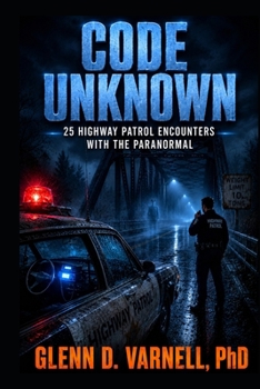 Paperback Code Unknown: 25 Highway Patrol Encounters with the Paranormal Book