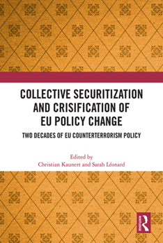 Hardcover Collective Securitization and Crisification of EU Policy Change: Two Decades of EU Counterterrorism Policy Book