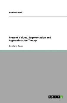 Paperback Present Values, Segmentation and Approximation Theory Book