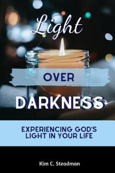 Paperback Light Over Darkness: Experiencing God's Light in Your Life Book