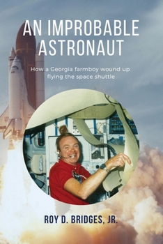 Paperback An Improbable Astronaut: How a Georgia farmboy wound up flying the space shuttle Book